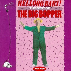 The Big Bopper: Hellooo Baby!: Best of the Big Bopper, 1954-1959 (1989)